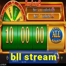 bll stream